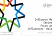 Influence Me SeriesFocus on Influencers’ Role - Influence Me 2016