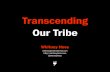 Transcending Our Tribe