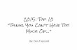2015: Top 10 Things You Can't Have Too Much Of