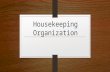 Housekeeping Organization by Shaira Cruz