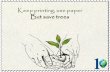 Keep printing, Use paper, But save tree
