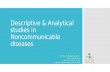 Noncommunicable diseases - descriptive & analytical studies