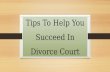 Tips To Help You Succeed In Divorce Court