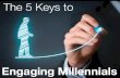 The 5 Keys to Engaging Millennials