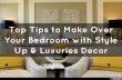 Top Tips to Make Over Your Bedroom with Style Up & Luxuries Decor