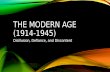 THE MODERN AGE (1914-1945) Disillusion, Defiance, and Discontent.