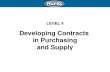 LEVEL 4 Developing Contracts in Purchasing and Supply.