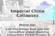 Title: Imperial China Collapses Warm-Up: List five things that you can remember about studying China from Global History 9.