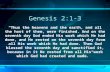 Genesis 2:1-3 “Thus the heavens and the earth, and all the host of them, were finished. And on the seventh day God ended His work which He had done, and.