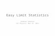 Easy Limit Statistics Andreas Hoecker CAT Physics, Mar 25, 2011.
