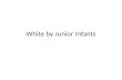 White by Junior Infants. My polar bear is white.