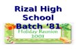 Rizal High School Batch ‘81. Rizal High School Batch ‘81 Rizal High School Batch ‘81 Rizal High School Batch ‘81 Twenty summers past. Four years of hard.