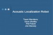 Acoustic Localization Robot Team Members: Dave Shelley Phil Poletti Joe Massey.