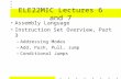 ELE22MIC Lectures 6 and 7 Assembly Language Instruction Set Overview, Part 3 –Addressing Modes –Add, Push, Pull, Jump –Conditional Jumps.