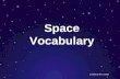 Space Vocabulary Created by Mrs. Ceolho. revolve (revolution)