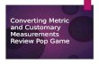 Converting Metric and Customary Measurements Review Pop Game.