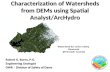 Characterization of Watersheds from DEMs using Spatial Analyst/ArcHydro Robert G. Burns, P.G. Engineering Geologist DWR – Division of Safety of Dams Watershed.