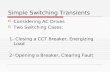 Simple Switching Transients  Considering AC Drives  Two Switching Cases: 1- Closing a CCT Breaker, Energizing Load 2- Opening a Breaker, Clearing Fault.