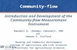 Introduction and Development of the Community-flow Measurement Instrument Randall A. (Randy) Cantrell, PhD and Amanda P. Stafford Housing and Community.