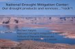 Photo: David Speer National Drought Mitigation Center: Our drought products and services…“rock”! Michael Hayes National Drought Mitigation Center School.