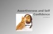Assertiveness and Self Confidence .