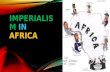 IMPERIALISM IN AFRICA. IMPERIALISM = A POLICY OF CONQUERING AND RULING OTHER LANDS.