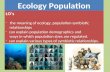 LO’s - the meaning of ecology, population symbiotic relationships - can explain population demographics and ways in which population sizes are regulated.