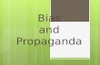 Bias and Propaganda. Bias  Sometimes, we feel so strongly about something, we want to persuade others to share our feelings.  Authors sometimes try.