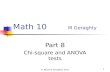 1 Math 10 M Geraghty Part 8 Chi-square and ANOVA tests © Maurice Geraghty 2015.
