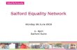 Salford Equality Network Monday 29 June 2015 4 - 6pm Salford Suite 4 - 6pm Salford Suite.