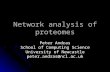 Network analysis of proteomes Peter Andras School of Computing Science University of Newcastle