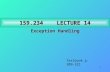 1 159.234LECTURE 14 159.234 LECTURE 14 Exception Handling Textbook p. 309-321.