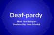 Deaf-pardy Host: Ron Byington Produced By: Katy Schmidt.