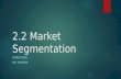 2.2 Market Segmentation MARKETING MR. PAVONE. Identifying and Analyzing Markets.