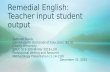 Remedial English: Teacher input student output Deborah Davis Candidate for Doctorate of Education (Ed.D) Liberty University EDUC 919-390-Winter 2016-LUO.
