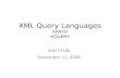 XML Query Languages XPATH XQUERY Zaki Malik November 11, 2008.