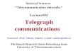 Lecture#02 Telegraph communications The Bonch-Bruevich Saint-Petersburg State University of Telecommunications Series of lectures “Telecommunication networks”