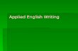 Applied English Writing. Outline  Part I Fundamentals of business writing  Part II Criteria for effective business Writing  Part III Contents and formations.