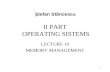 II PART OPERATING SISTEMS LECTURE 10 MEMORY MANAGEMENT Ştefan Stăncescu 1.