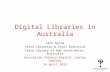 Digital Libraries in Australia Alex Byrne State Librarian & Chief Executive State Library of New South Wales, Australia Australian-Chinese Digital Library.
