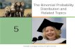Copyright © Cengage Learning. All rights reserved. The Binomial Probability Distribution and Related Topics 5.