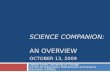 SCIENCE COMPANION: AN OVERVIEW OCTOBER 13, 2009 Debbie Leslie, University of Chicago Center for Elementary Mathematics and Science Education (CEMSE)
