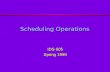 Scheduling Operations IDS 605 Spring 1999. Data Collection for Scheduling l Jobs l Activities l Employees l Equipment l Facilities Transparency 18.1.
