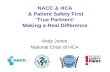NACC & HCA & Patient Safety First ‘True Partners’ Making a Real Difference Andy Jones National Chair of HCA.