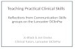 Teaching Practical Clinical Skills Reflections from Communication Skills groups on the Lancaster DClinPsy Jo Black & Jen Davies Clinical Tutors, Lancaster.