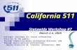 California 511 Statewide Workshop #7 March 3-4, 2008 Caltrans “provides its travel information directly to the public, through commercial/media information.