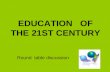 EDUCATION OF THE 21ST CENTURY Round table discussion.