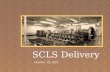 { October 22, 2015 SCLS Delivery. Who are we? 13 Full Time Driver/Sorters 13 Part Time Driver/Sorters.