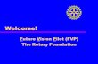 Welcome! Future Vision Pilot (FVP) The Rotary Foundation.