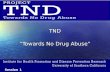 TND “Towards No Drug Abuse” Session 1. Communication: Sending and receiving messages Session 1.